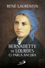 Bernadette di Lourdes ci parla ancora Libro di  René Laurentin