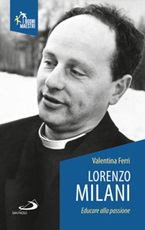 Lorenzo Milani. Educare alla passione Libro di  Valentina Ferri