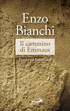 Il cammino di Emmaus. Parola ed Eucaristia Libro di  Enzo Bianchi