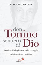 Don Tonino sentiero di Dio. Con inediti dagli scritti e dal carteggio Libro di  Giancarlo Piccinni