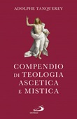 Compendio di teologia ascetica e mistica Libro di  Adolphe Tanquerey