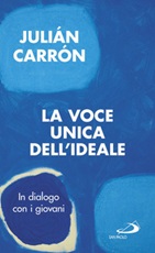 La voce unica dell'ideale. In dialogo con i giovani Libro di  Julián Carrón