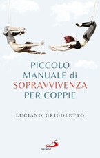 Piccolo manuale di sopravvivenza per coppie Libro di  Luciano Grigoletto