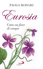Eurosia. Come un fiore di campo Libro di  Paolo Rodari