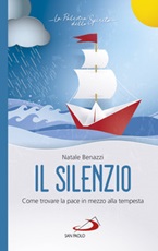 Il silenzio. Come trovare la pace in mezzo alla tempesta Libro di  Natale Benazzi