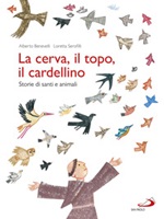 La cerva, il topo, il cardellino. Storie di santi e animali Libro di  Alberto Benevelli, Loretta Serofilli