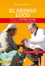 El gringo loco. Storia di Pietro Gamba, il medico dei campesinos Libro di  Antonio Voceri