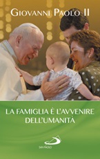 La famiglia è l'avvenire dell'umanità Libro di Giovanni Paolo II