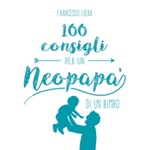 100 consigli per un neopapà di un bimbo Libro di  Francesco Liera