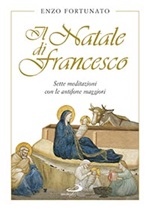 Il Natale di Francesco. Sette meditazioni con le antifone maggiori Libro di  Enzo Fortunato