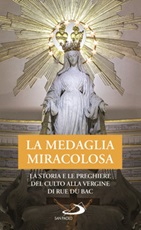 La Medaglia Miracolosa. La storia e le preghiere del culto alla Vergine di Rue du Bac Libro di 