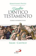 Dentro l'Antico Testamento. Corso introduttivo Salmi Cantico Libro di  Sebastiano Pinto