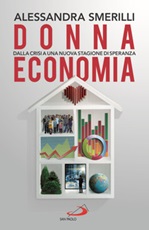 Donna Economia. Dalla crisi a una stagione di speranza Libro di  Alessandra Smerilli