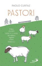 Pastori. Il libro che tutti i parrocchiani dovrebbero regalare ai loro parroci Libro di  Paolo Curtaz