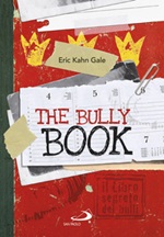 The Bully book. Il Libro segreto dei bulli Libro di  Eric Kahn Gale