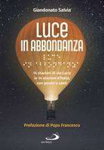 Luce in abbondanza. 14 stazioni di via Lucis in 14 stazioni d'Italia, con poveri e santi Libro di  Giandonato Salvia