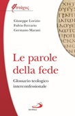 Le parole della fede. Glossario teologico iterconfessionale Libro di  Fulvio Ferrario, Giuseppe Lorizio, Germano Marani