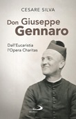 Don Giuseppe Gennaro. Dall'Eucaristia l'Opera Charitas Libro di  Cesare Silva