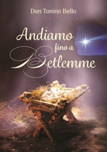 Andiamo fino a Betlemme. Felicissimi auguri di Buon Natale Libro di  Antonio Bello