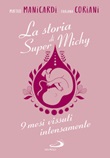 La storia di super Michy. 9 mesi vissuti intensamente Libro di  Fabiana Coriani, Matteo Manicardi