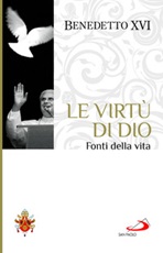 Le virtù di Dio. Fonti della vita Libro di Benedetto XVI (Joseph Ratzinger)