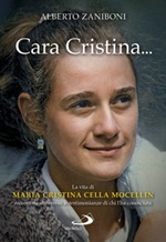 Cara Cristina... La vita di Maria Cristina Cella Mocellin raccontata attraverso le testimonianze di chi l'ha conosciuta Libro di  Alberto Zaniboni