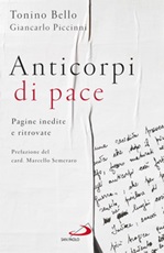 Anticorpi di pace. Pagine inedite e ritrovate Libro di  Antonio Bello, Giancarlo Piccinni