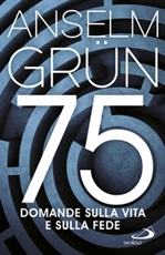75 domande sulla vita e sulla fede Ebook di  Anselm Grün