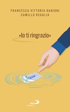 «Io ti ringrazio» Ebook di  Camillo Regalia, Francesca Danioni