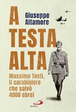 A testa alta. Massimo Tosti, il carabiniere che salvò 4000 ebrei Ebook di  Giuseppe Altamore