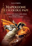 Napoleone e i suoi due papi. La Chiesa alle prese con il primo «Anticristo» della storia moderna Ebook di  Luca Crippa