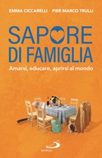 Sapore di famiglia. Amarsi, educare, aprirsi al mondo Ebook di  Emma Ciccarelli, Pier Marco Trulli