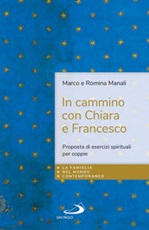 In cammino con Chiara e Francesco. Proposta di esercizi spirituali per coppie Ebook di  Marco Manali, Romina Manali