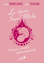 La storia di super Michy. 9 mesi vissuti intensamente Ebook di  Matteo Manicardi, Fabiana Coriani