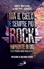 Ma il cielo è sempre più rock. Impronte di Dio nella musica degli adolescenti Ebook di  Andrea Montesano, Peppe Logruosso