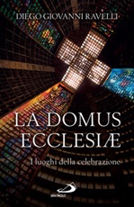 La domus ecclesiae. I luoghi della celebrazione Ebook di  Diego Giovanni Ravelli