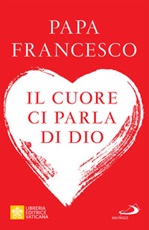 Il cuore ci parla di Dio. L'importanza del discernimento per la vita di oggi Ebook di Francesco (Jorge Mario Bergoglio)