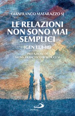 Le relazioni non sono mai semplici (Gen 13,1-18) Ebook di  Gianfranco Matarazzo