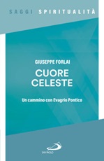 Cuore celeste. Un cammino con Evagrio Pontico Ebook di  Giuseppe Forlai