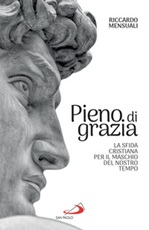 Pieno di grazia. La sfida cristiana per il maschio del nostro tempo Ebook di  Riccardo Mensuali