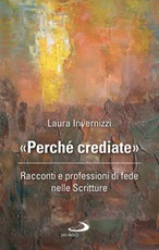 «Perché crediate». Racconti e professioni di fede nelle Scritture Ebook di  Laura Invernizzi