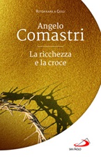 La ricchezza e la croce Libro di  Angelo Comastri