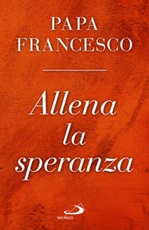 Allena la speranza Libro di Francesco (Jorge Mario Bergoglio)