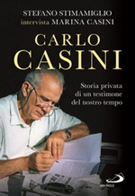 Carlo Casini. Storia privata di un testimone del nostro tempo Libro di  Marina Casini, Stefano Stimamiglio