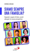 Siamo sempre una famiglia? Separati, coppie di fatto, nuclei allargati: le nuove prospettive Libro di  Simone Bruno