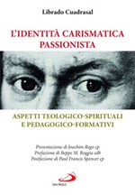 L'identità carismatica passionista. Aspetti teologico-spirituali e pedagogico-formativi Libro di  Librado Cuadrasal