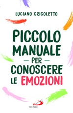 Piccolo manuale per conoscere le emozioni Libro di  Luciano Grigoletto