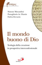 Il mondo buono di Dio. Teologia della creazione in prospettiva interconfessionale Libro di  Fulvio Ferrario, Simone Morandini, Panaghiotis Yfantis