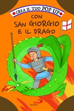 Crea il tuo pop up con San Giorgio e il drago. Ediz. illustrata Libro di  Irene Mazza