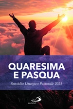 Quaresima e Pasqua. Sussidio liturgico pastorale 2025 Libro di 